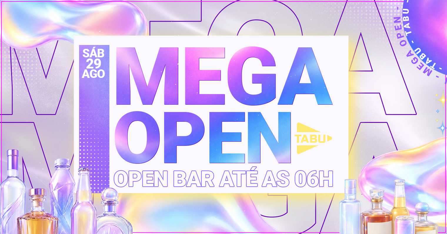 MEGA OPEN DO TABU | Open bar até as 06:00